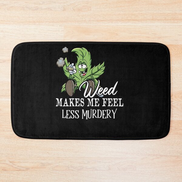 Item preview, Weed Makes Me Feel Less Murdery Funny 420 Lovers designed and sold by ZoraidaLandrua.