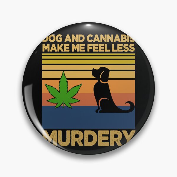 Item preview, Dog And Cannabis Make Me Feel Less Murdery designed and sold by ZoraidaLandrua.