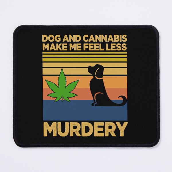 Item preview, Dog And Cannabis Make Me Feel Less Murdery designed and sold by ZoraidaLandrua.
