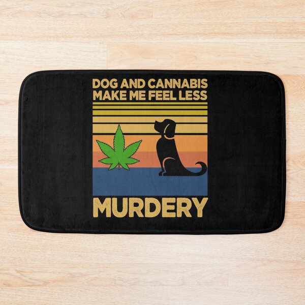 Item preview, Dog And Cannabis Make Me Feel Less Murdery designed and sold by ZoraidaLandrua.