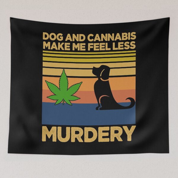 Item preview, Dog And Cannabis Make Me Feel Less Murdery designed and sold by ZoraidaLandrua.