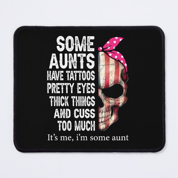 Item preview, Skull American flag Some Aunts have Tattoos Pretty Eyes thick thighs designed and sold by ZoraidaLandrua.