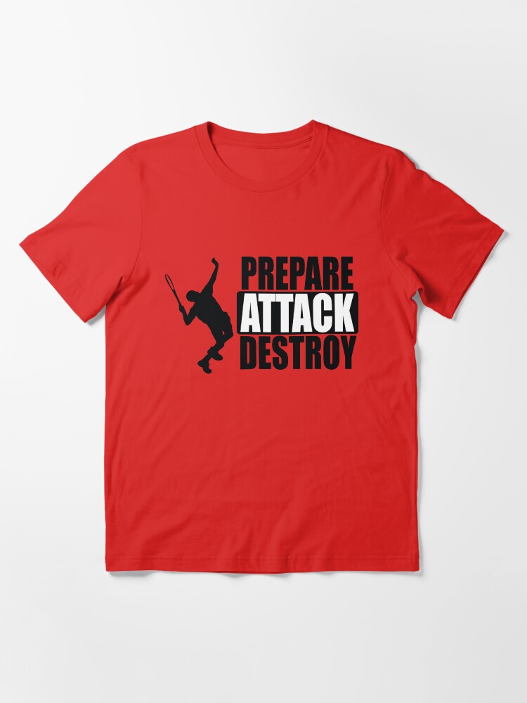 Prepare. Attack. Destroy | Essential T-Shirt