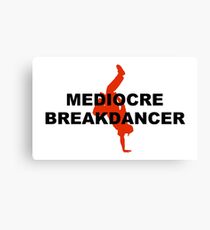 Mediocre Breakdancer Canvas Print