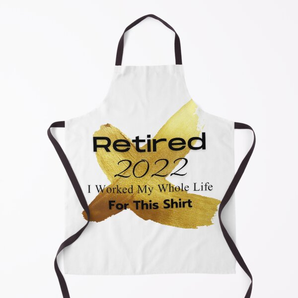 Item preview, retired 2022 i worked my whole life for this shirt designed and sold by SuccessSK.