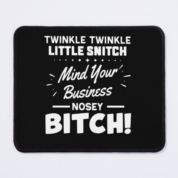 Item preview,  Twinkle Little Snitch Mind Your Own Business Nosey Bitch designed and sold by ZoraidaLandrua.
