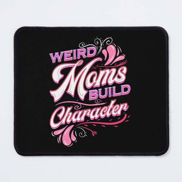 Item preview, Weird Moms Build Character Having Weird Mom Builds Character designed and sold by ZoraidaLandrua.