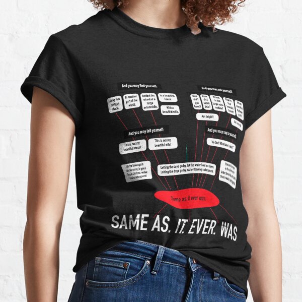 Same as it ever was t shirt Clearance