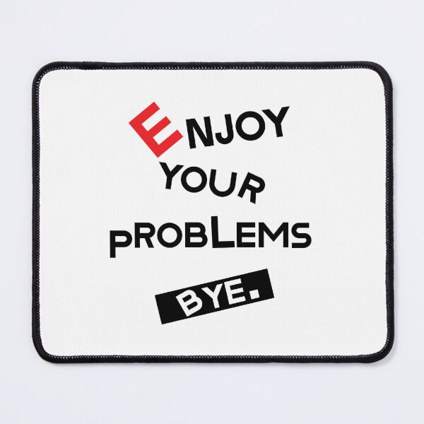 Item preview, Enjoy Your Problems Bye   designed and sold by KARTICK DUTTA.