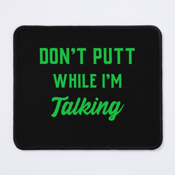Item preview, Don't Putt While I'm Talking, Funny Golf, Funny Disc Golf designed and sold by DiscGolfTees.