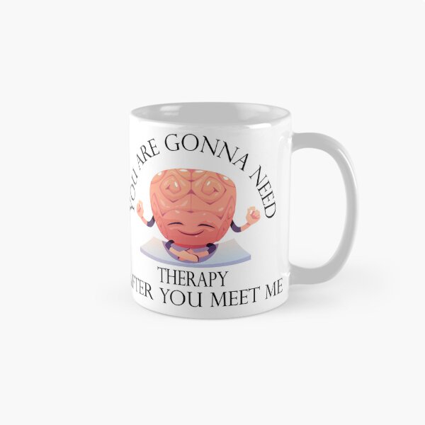 Item preview, Funny you are gonna need therapy after you meet me designed and sold by Ach B.