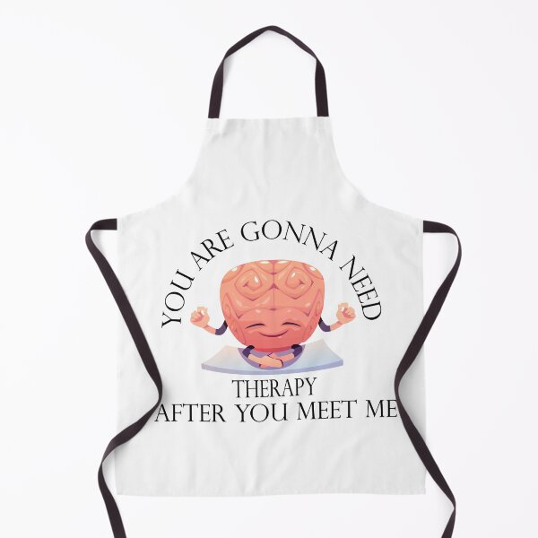 Item preview, Funny you are gonna need therapy after you meet me designed and sold by Ach B.