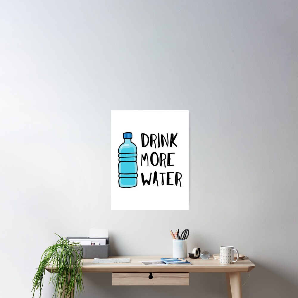 Drink More Water - stay hydrated Poster