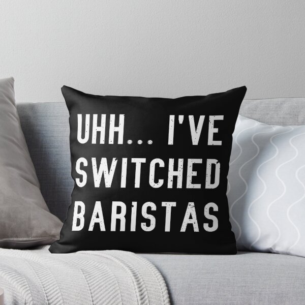 Item preview, Funny Uhh, I've Switched Baristas Meme designed and sold by Happy Puppy Print On Demand.