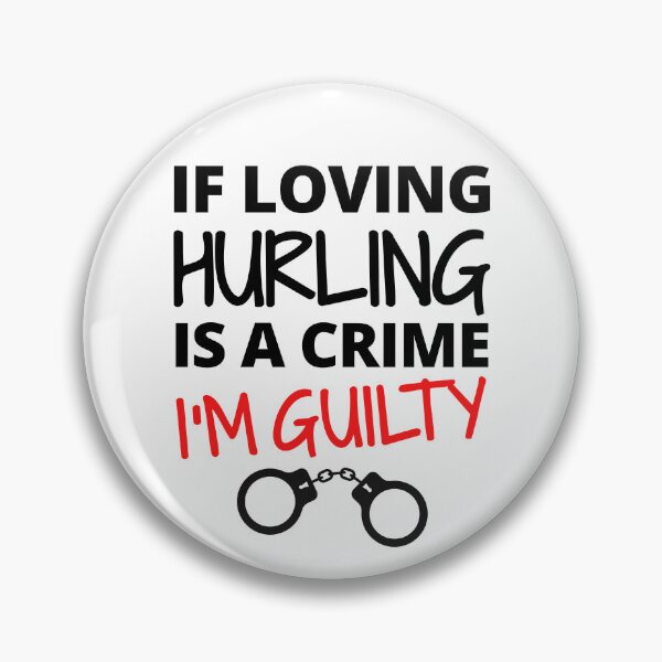 Item preview, If loving hurling is a crime. I'm guilty designed and sold by TheGreenGoat.