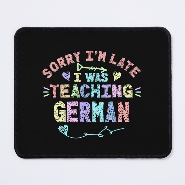 Item preview, German Sorry I'm Late I was Teaching German Teacher  designed and sold by Mr-Kawachi.