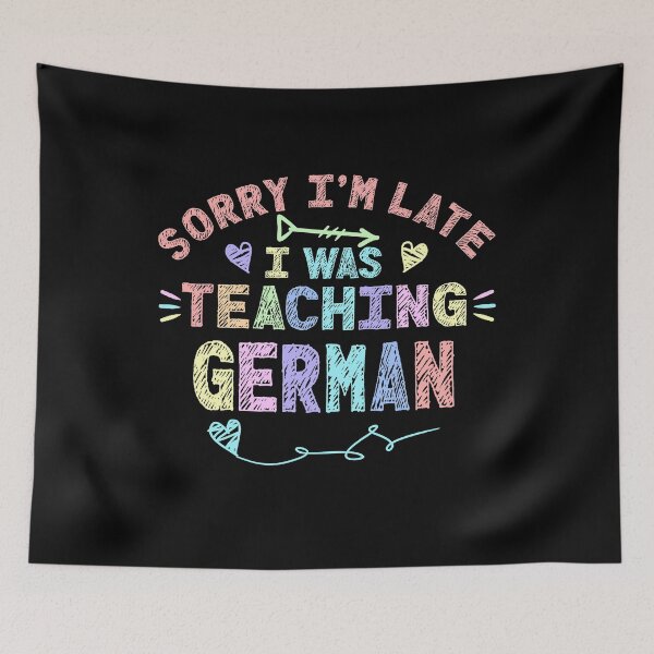 Item preview, German Sorry I'm Late I was Teaching German Teacher  designed and sold by Mr-Kawachi.