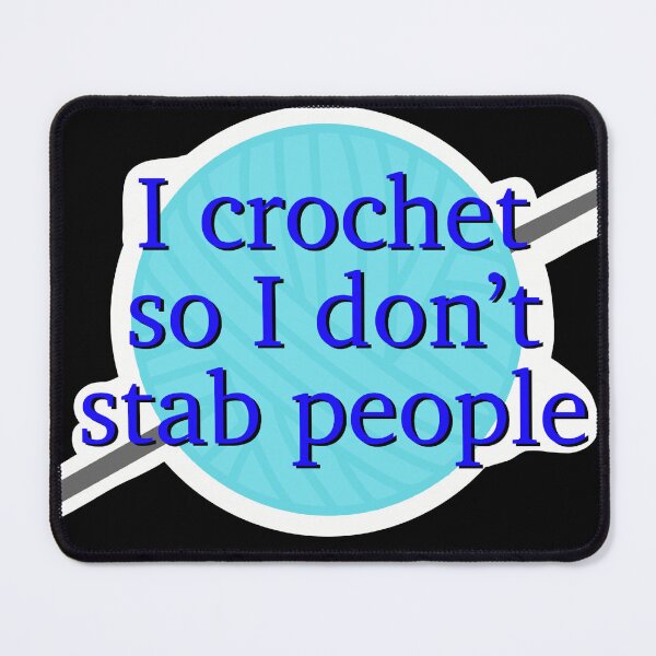 Item preview, I crochet so I don’t stab people designed and sold by Crafts By Molly May.