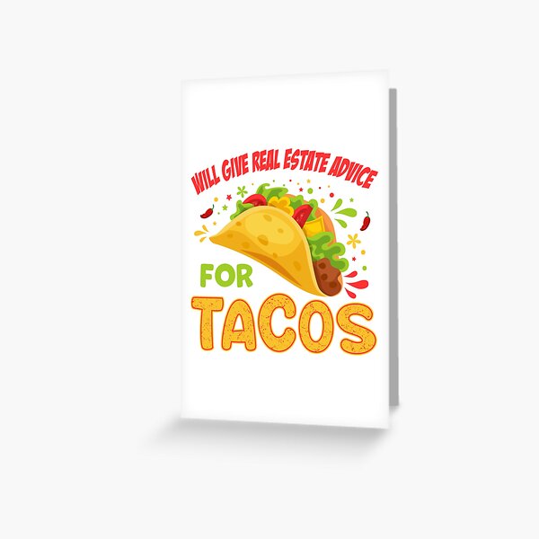 Item preview, will give real estate advice for tacos designed and sold by Tstdesign.
