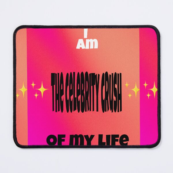 Item preview, I am the *celebrity crush* of my life designed and sold by GG4YOU BEASTSHOP.