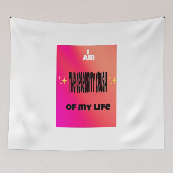 Item preview, I am the *celebrity crush* of my life  designed and sold by GG4YOU BEASTSHOP.