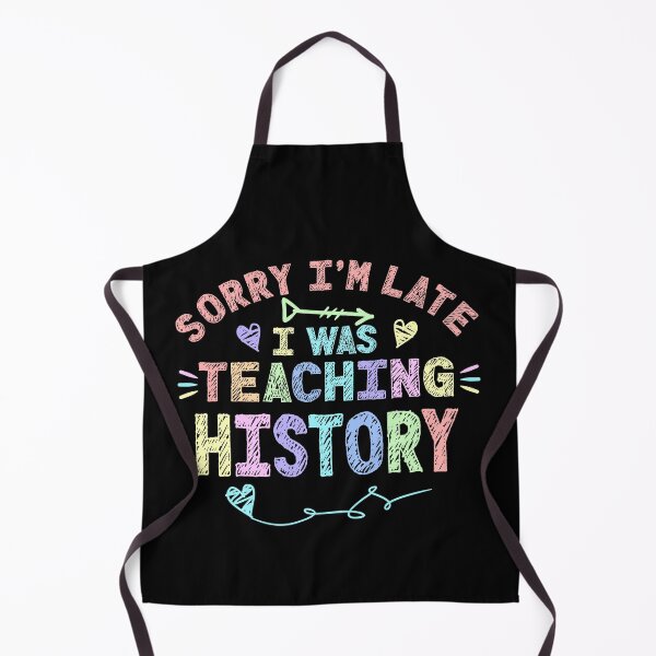 Item preview, History Sorry I'm Late I was Teaching History Teacher  designed and sold by Mr-Kawachi.