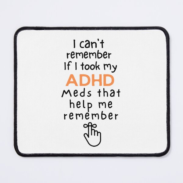Item preview, ADHD - I can't remember if I took my meds that help me remember - Dark on Light designed and sold by TheBerriesADHD.