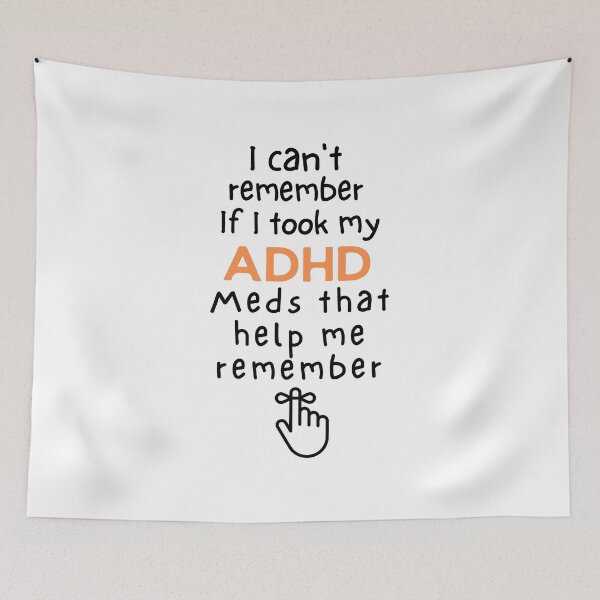 Item preview, ADHD - I can't remember if I took my meds that help me remember - Dark on Light designed and sold by TheBerriesADHD.