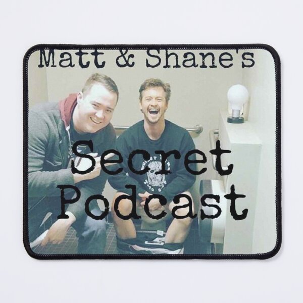 Item preview, Matt and Shane's Secret Podcast designed and sold by Daniel Burton.