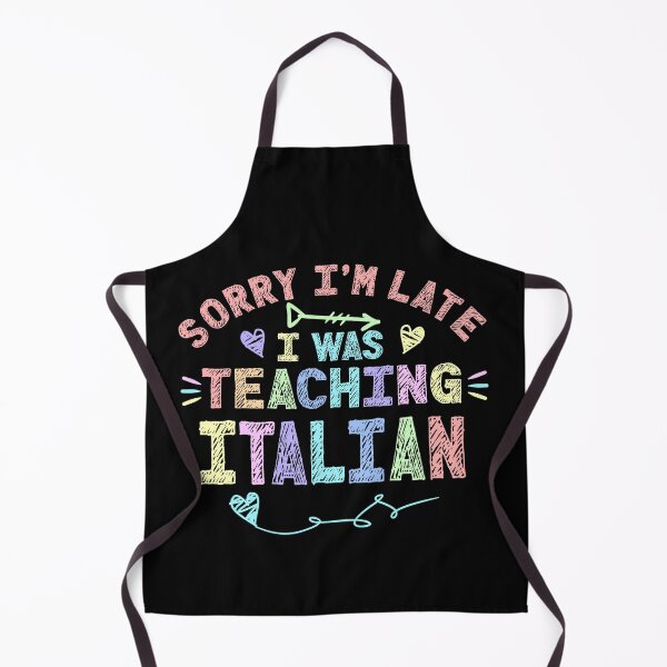 Item preview, Italian Sorry I'm Late I was Teaching Italian Teacher designed and sold by Mr-Kawachi.