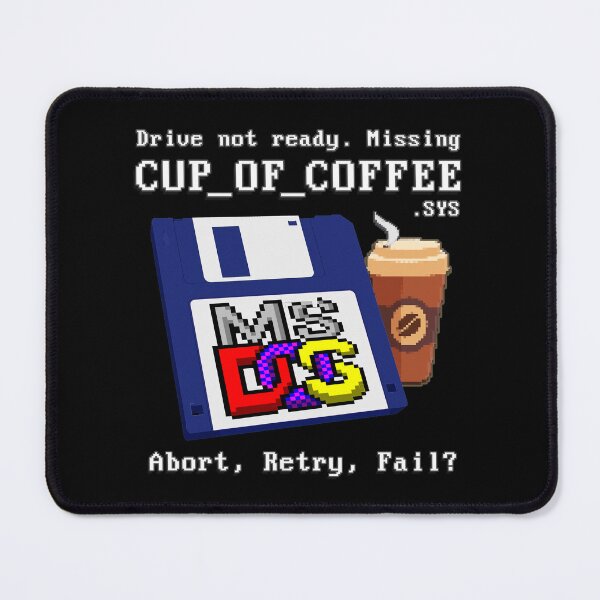 Item preview, Drive not ready. Missing CUP OF COFFEE - Abort, Retry, Fail? - Classic MS DOS Operating System Drive error message. designed and sold by RetroTeeStudio.