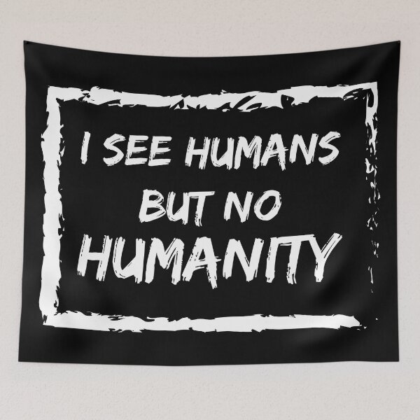 Item preview, I See Humans But No Humanity  designed and sold by BlueCloverTrend.