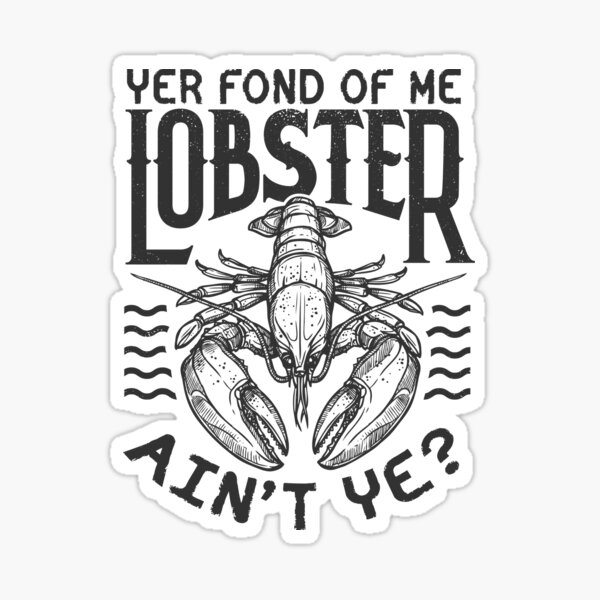 Item preview, Winslow Yer Fond of me Lobster? Quote v2 designed and sold by McPod.