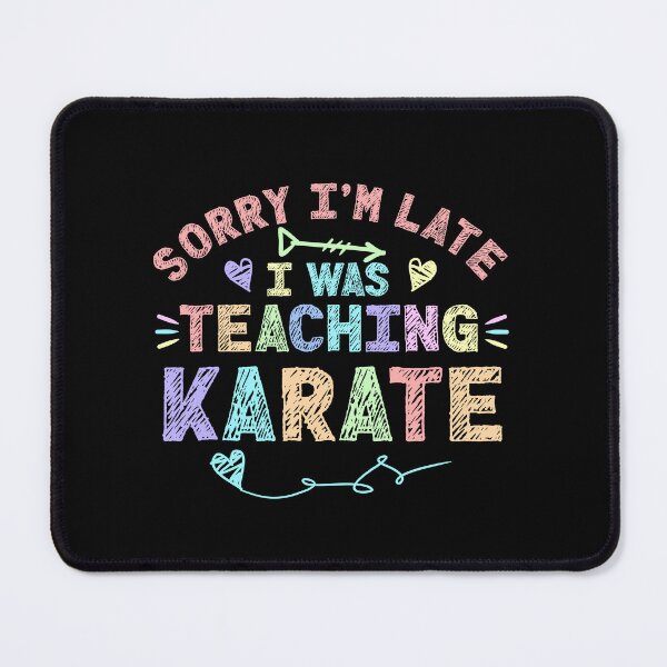 Item preview, Karate Sorry I'm Late I was Teaching Karate Teacher designed and sold by Mr-Kawachi.