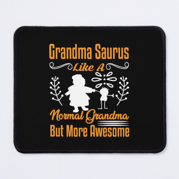 Item preview, Grandma Saurus like a Normal Grandma designed and sold by warlistop.