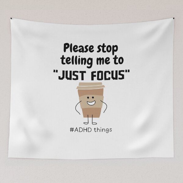 Item preview, ADHD - Please stop telling me to "Just Focus" - Dark on Light designed and sold by TheBerriesADHD.