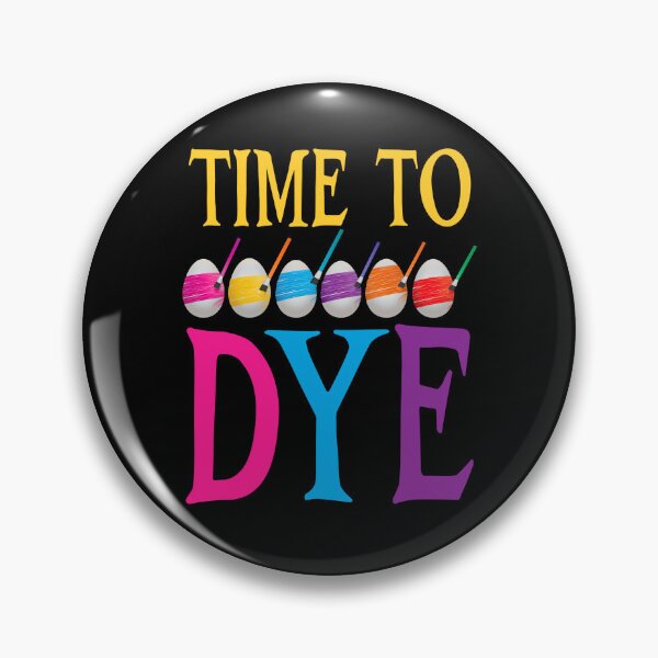 Item preview, Time to Dye, Funny Easter Pun designed and sold by ACC .