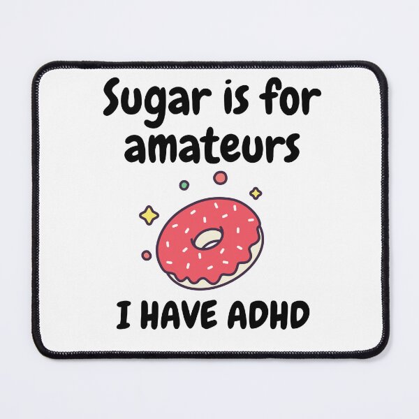 Item preview, ADHD - Sugar is for Amateurs, I have ADHD - Option 1 designed and sold by TheBerriesADHD.
