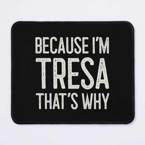 Item preview, Βecause I’m Tresa That’s Why Funny Personalized Name designed and sold by MariosNydras.
