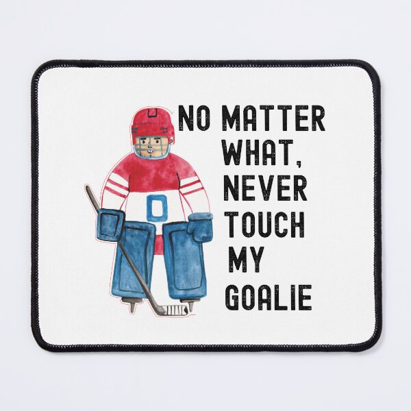 Item preview, Dont Touch My Goalie, My Goal Is To Deny Yours designed and sold by SportyDogShop.