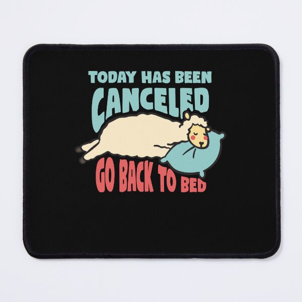 Item preview, Today has been canceled go back to bed designed and sold by tagmecool.
