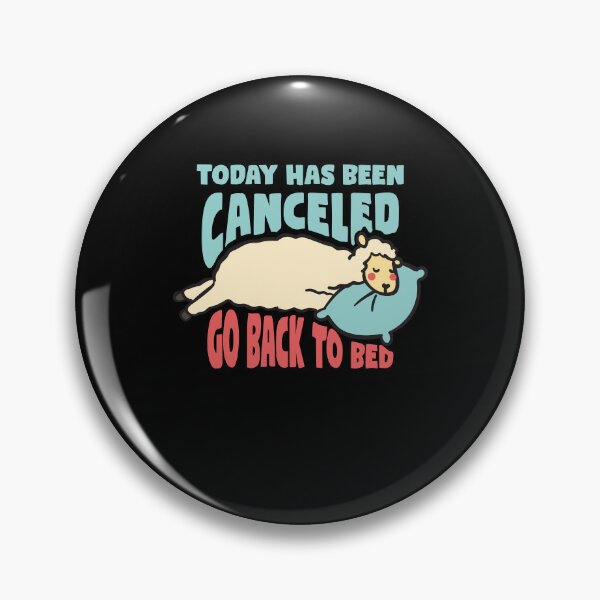 Item preview, Today has been canceled go back to bed designed and sold by tagmecool.