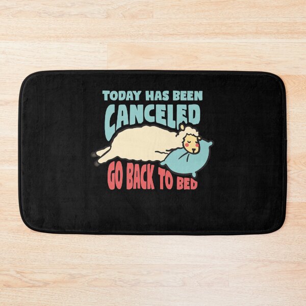 Item preview, Today has been canceled go back to bed designed and sold by tagmecool.