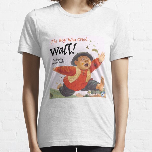 The Boy Who Cried Wall! Essential T-Shirt