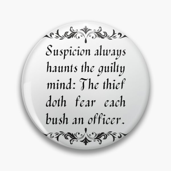 Item preview, Shakespeare Quote Suspicion always haunts the guilty mind The thief doth fear each bush an officer. Henry VI designed and sold by violet-hope.