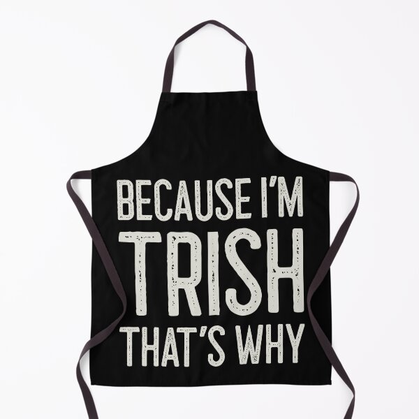 Item preview, Because I’m Trish That’s Why Funny Personalized Name designed and sold by MariosNydras.