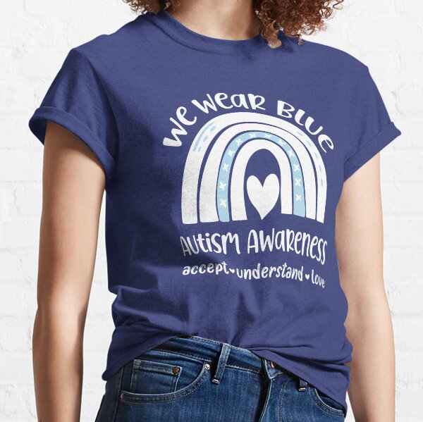 We Wear Blue For Autism Awareness Classic T-Shirt