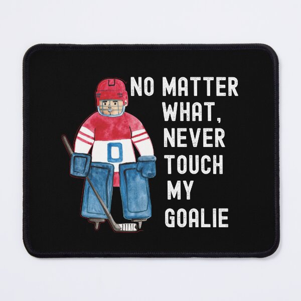 Item preview, Dont Touch My Goalie, My Goal Is To Deny Yours designed and sold by SportyDogShop.