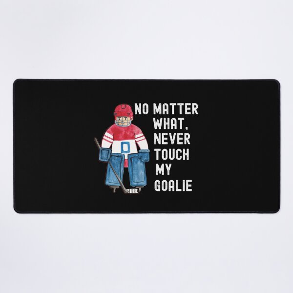 Item preview, Dont Touch My Goalie, My Goal Is To Deny Yours designed and sold by SportyDogShop.