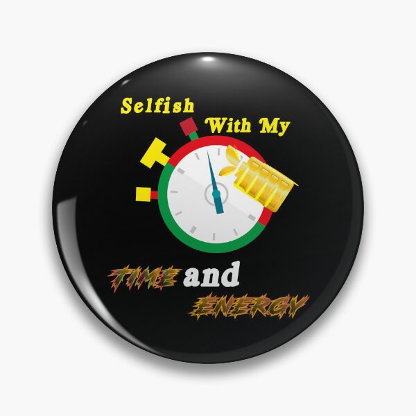 Item preview, selfish with my time and energy designed and sold by JakeGoodwin.